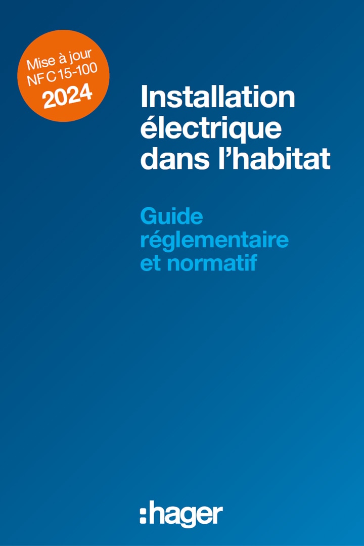 Guide habitat, guide réglementaire et normatif NF C 15-100 Hager