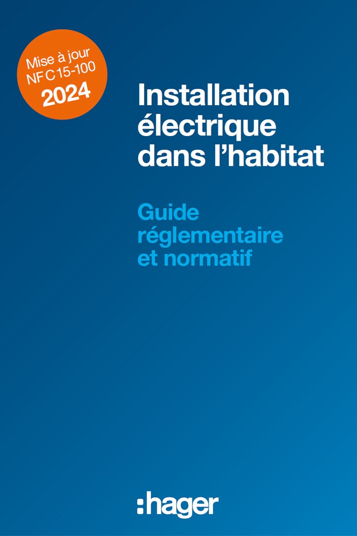 Guide habitat, guide réglementaire et normatif NF C 15-100 Hager